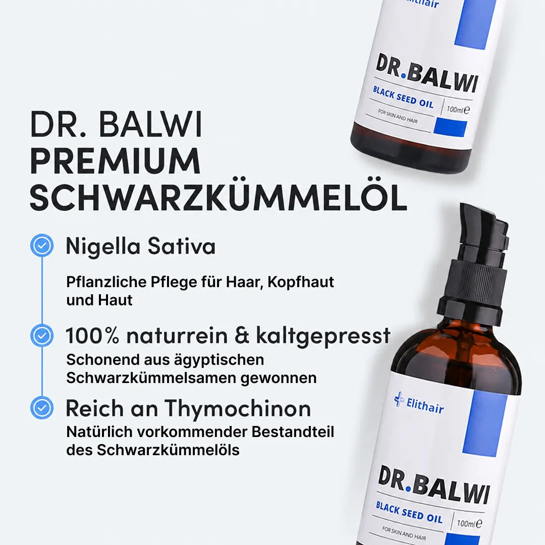 Auf dem Bild sind zwei Flaschen Premium-Schwarzkümmelöl von Dr. Balwi Shop zu sehen, mit einem deutschen Text, der auf die natürlichen Inhaltsstoffe, das kaltgepresste Herstellungsverfahren und die Vorteile für die Haar- und Hautpflege hinweist. Das hochwertige Öl hilft insbesondere bei Haarausfall dank des wichtigen Wirkstoffs Thymoquinon.